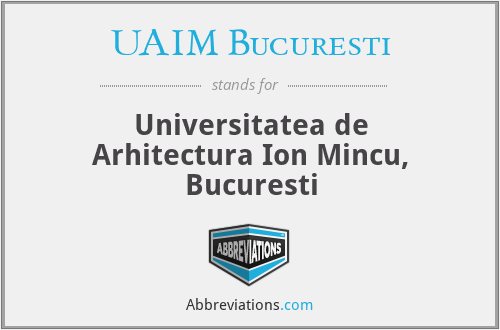 UAIM Bucuresti - Universitatea de Arhitectura Ion Mincu, Bucuresti